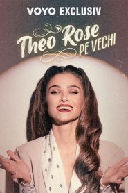 Theo Rose – Pe vechi. O călătorie în timp