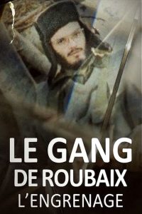 Le gang de Roubaix – L’engrenage