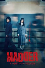 MADDER: I Am the Culprit in That Case