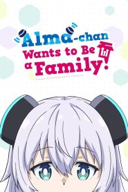 Alma-chan Wants to Be a Family!